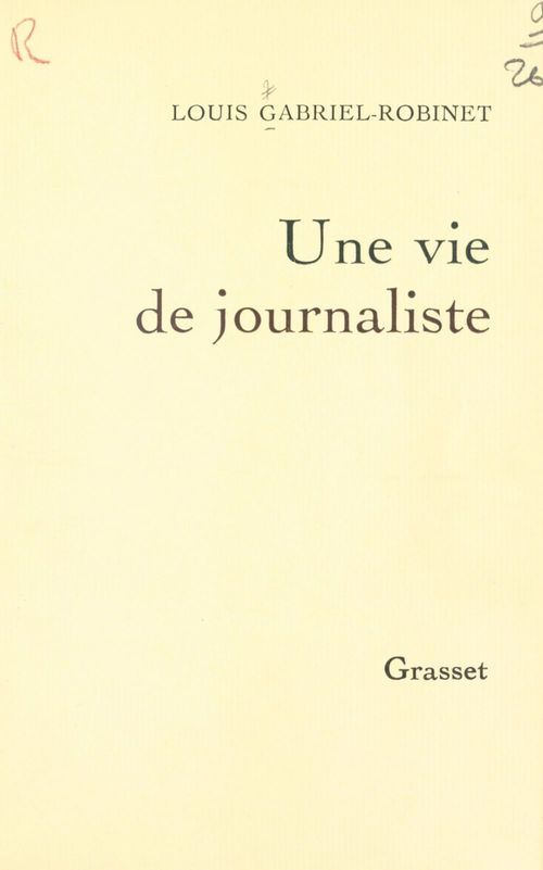 ebook cover of Une vie de journaliste, by Louis Gabriel-Robinet