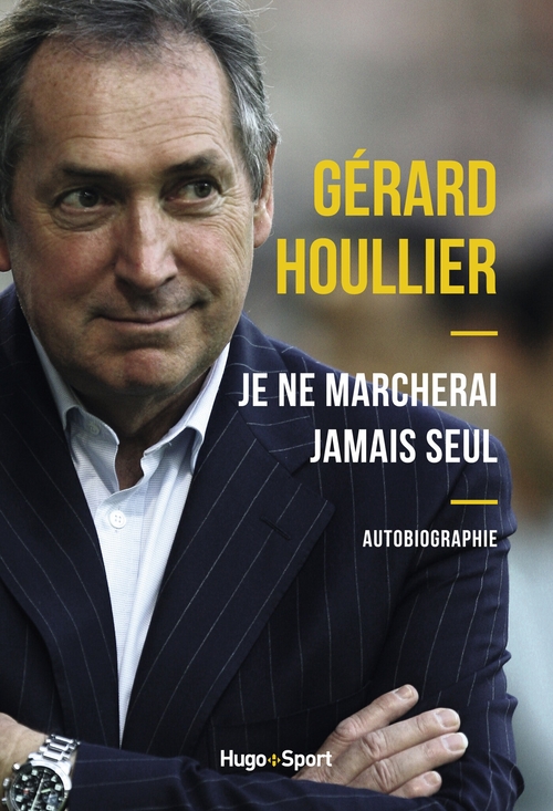 Couverture ebook de Je ne marcherai jamais seul, de Gérard Houllier
