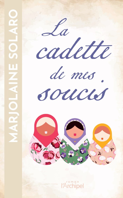 Couverture ebook de La cadette de mes soucis, de Marjolaine Solaro