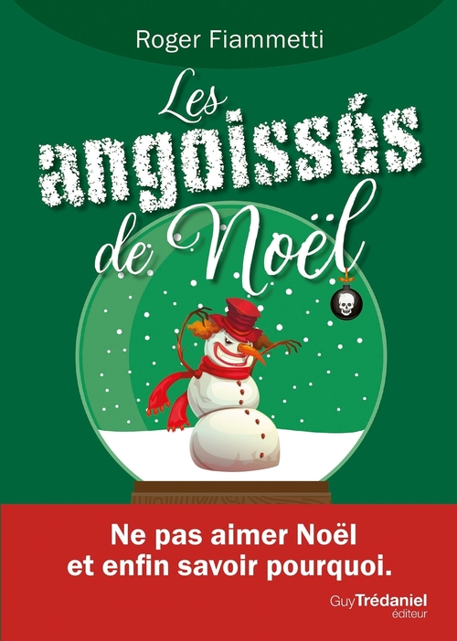Couverture ebook de Les angoissés de Noël - Ne pas aimer Noël et enfin savoir pourquoi., de Roger Fiammetti