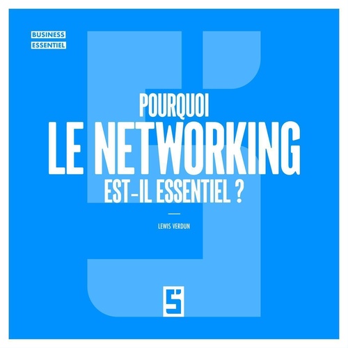 ebook cover of Pourquoi le networking est il essentiel ?, by Léwis Verdun