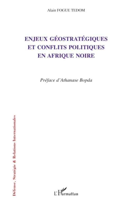 Couverture ebook de Enjeux géostratégiques et conflits politiques en Afrique noire, de Alain Fogué tedom