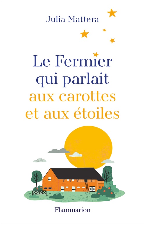 ebook cover of Le Fermier qui parlait aux carottes et aux étoiles, by Julia Mattera