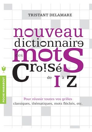 Couverture ebook de Nouveau dictionnaire des mots croisés de I à Z, de Tristan Delamare