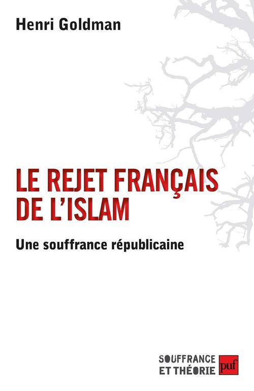 Couverture ebook de Le rejet français de l'islam : Une souffrance républicaine, de Henri Goldman