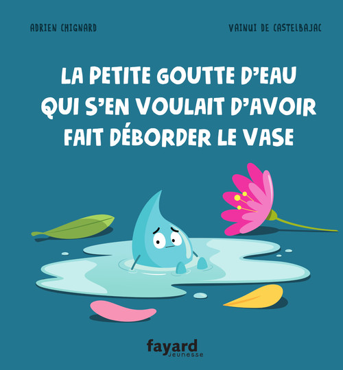 Couverture ebook de La petite goutte d'eau qui s'en voulait d'avoir fait déborder le vase, de Adrien Chignard