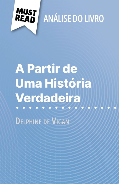 ebook cover of A Partir de Uma História Verdadeira de Delphine de Vigan (Análise do livro), by Lucile Lhoste, Alva Silva