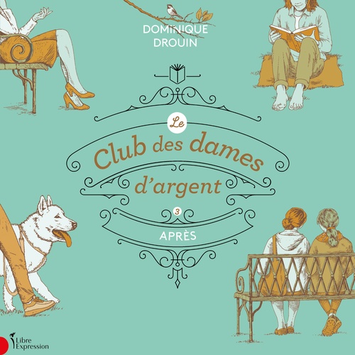 audiobook cover of Le Club des dames d'argent, tome 3, by Dominique Drouin