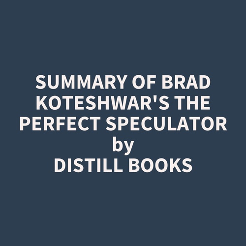 audiobook cover of Summary of Brad Koteshwar's The Perfect Speculator, by Distill Books