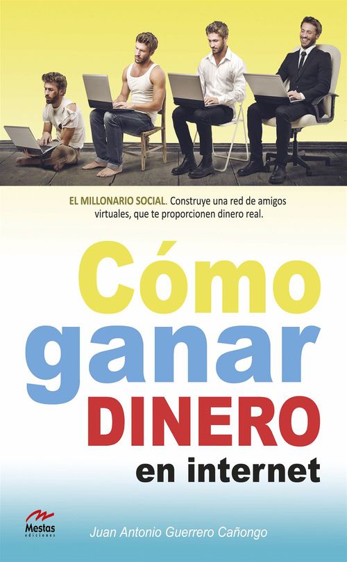 Couverture ebook de Cómo ganar dinero en internet, de Juan Antonio Guerrero Canongo