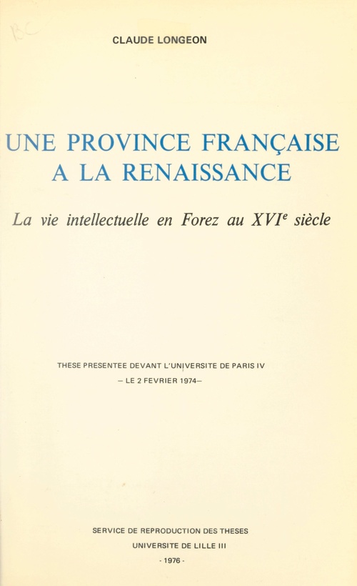 Couverture ebook de Une province française à la Renaissance : la vie intellectuelle en Forez au XVIe siècle, de Claude Longeon