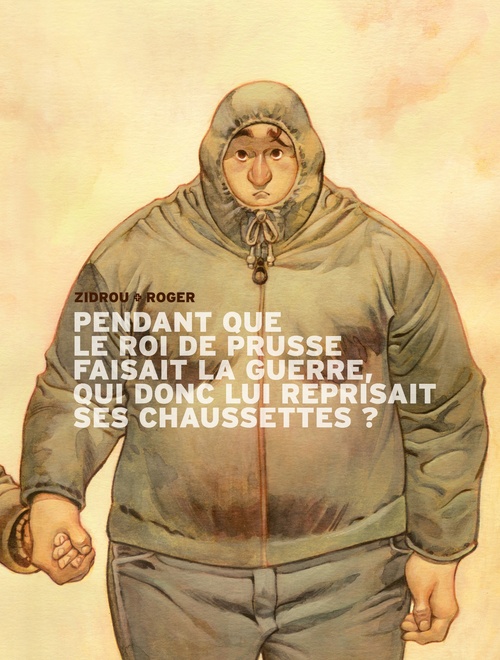 ebook cover of Pendant que le roi de Prusse faisait la guerre, qui donc lui reprisait ses chaussettes ?, by Zidrou