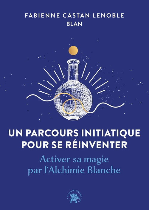 Couverture ebook de Un parcours initiatique pour se réinventer, de Fabienne Castan-Lenoble, Blan