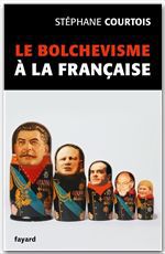 ebook cover of Le bolchevisme à la française, by Stéphane Courtois
