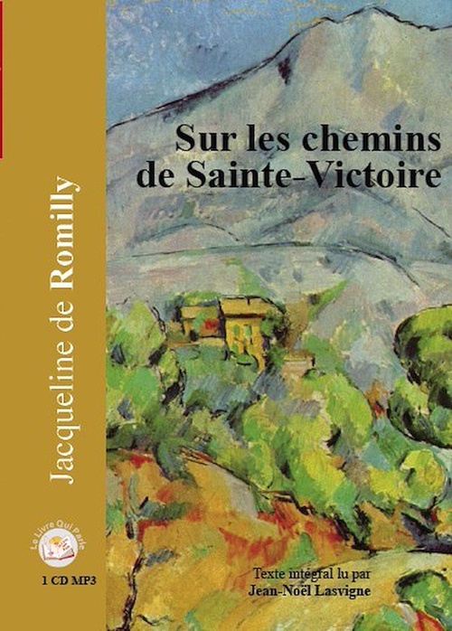 audiobook cover of Sur les chemins de Sainte Victoire, by Jacqueline De Romilly, Jean-Noel Lasvigne