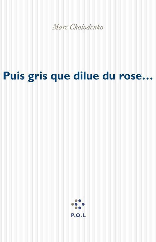 ebook cover of Puis gris que dilue du rose..., by Marc Cholodenko