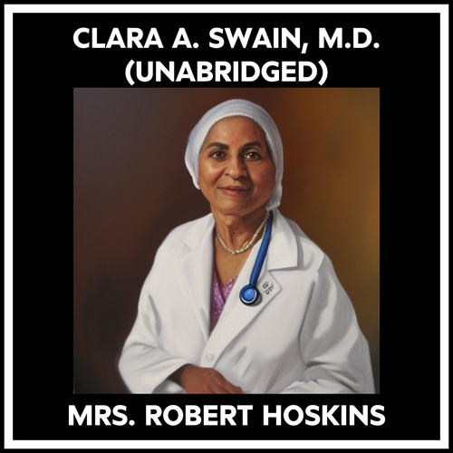 audiobook cover of Clara A. Swain, M.d. (Unabridged), by Robert Hoskins