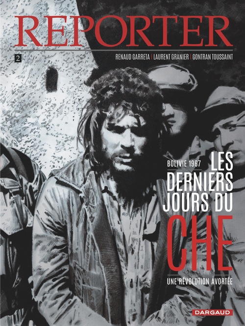 Couverture ebook de Reporter - Tome 2 - Les Derniers Jours du Che, de Renaud Garreta, Laurent Granier, Gontran Toussaint