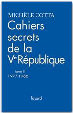 Couverture ebook de Cahiers secrets de la Ve République, tome 2 (1977-1988), de Michèle Cotta