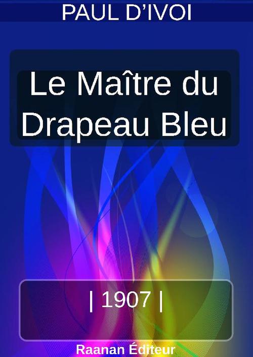 ebook cover of LE MAÎTRE DU DRAPEAU BLEU, by Paul D'Ivoi
