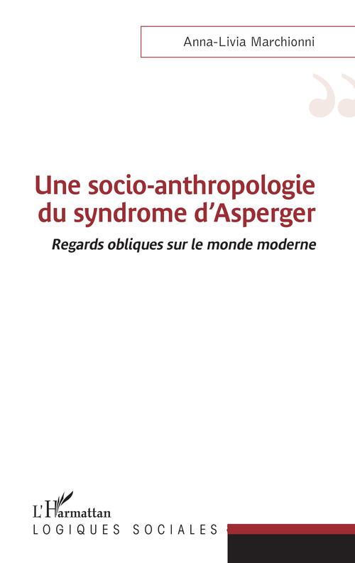 Couverture ebook de Une socio-anthropologie du syndrome d'Asperger, de Anna-Livia Marchionni