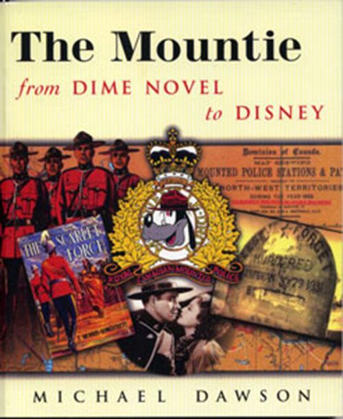 Couverture ebook de The Mountie from Dime Novel to Disney, de Michael Dawson