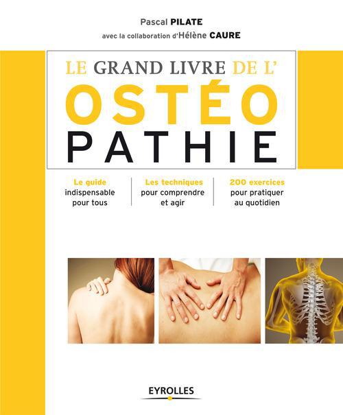 Couverture ebook de Le grand livre de l'ostéopathie, de Hélène Caure, Pascal Pilate