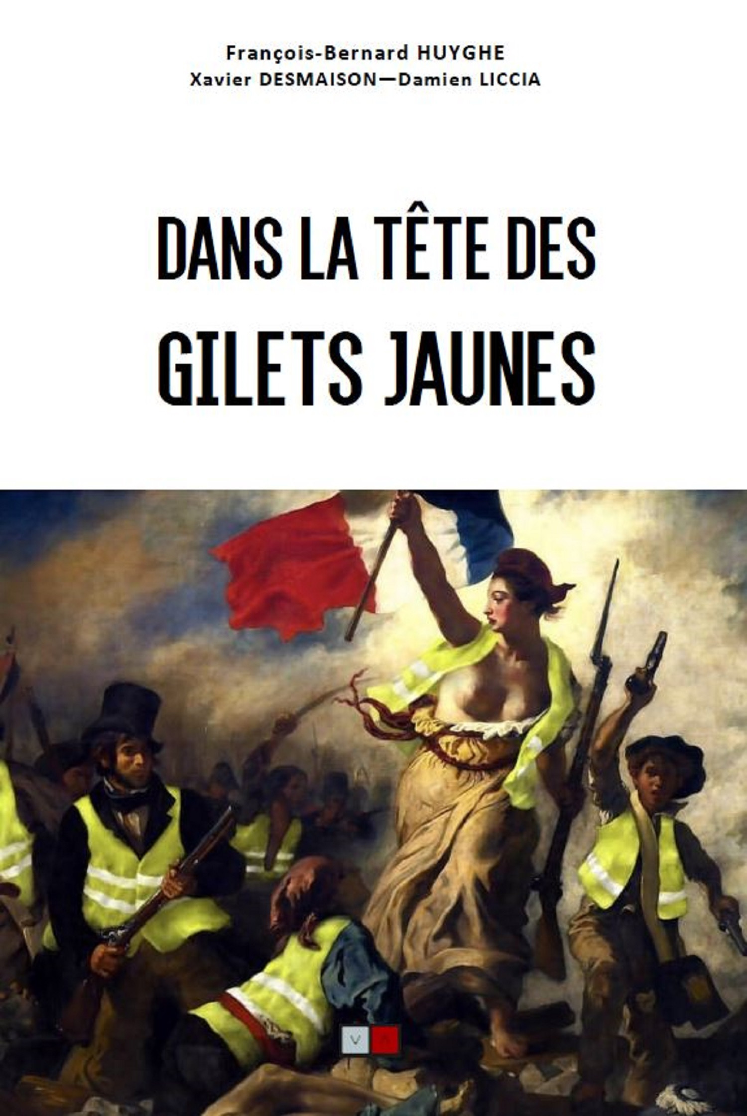 ebook cover of Dans la tête des Gilets jaunes, by Damien Liccia, Xavier Desmaison, François-Bernard Huyghe