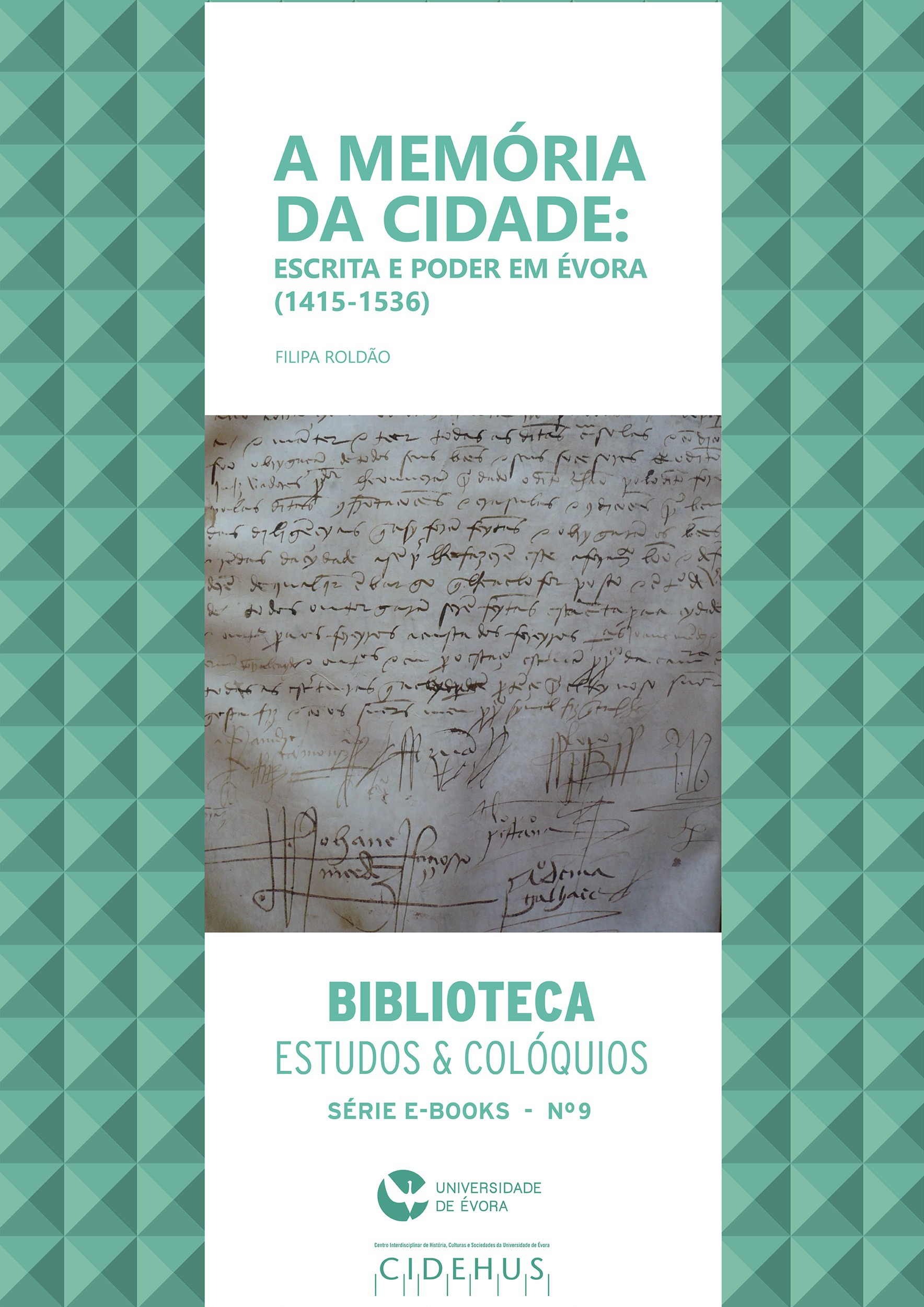Couverture ebook de A memória da cidade: escrita e poder em Évora (1415-1536), de Filipa Roldao