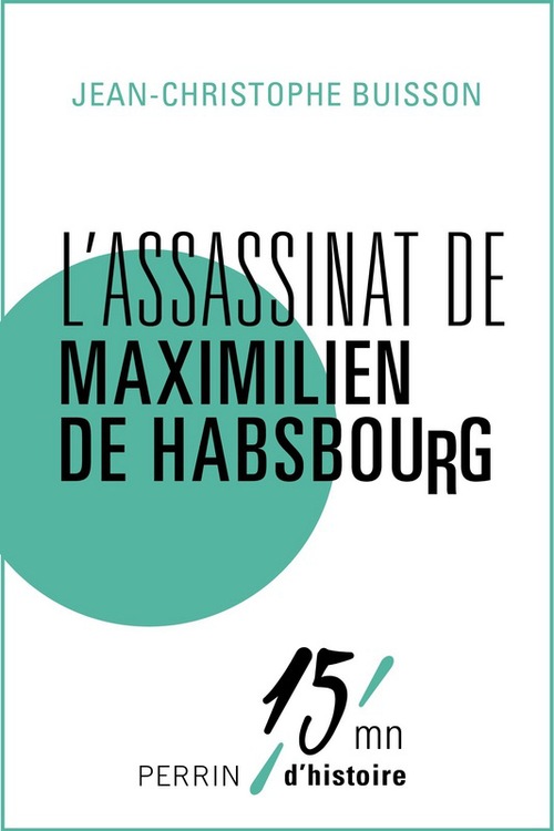 ebook cover of L'assassinat de Maximilien de Habsbourg, by Jean-Christophe Buisson