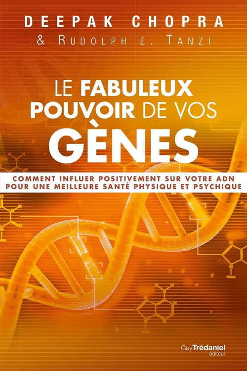 Couverture ebook de Le fabuleux pouvoir de vos gènes - Comment influer positivement sur votre ADN pour une meilleure san, de Deepak Chopra, Rudolph E. Tanzi