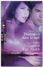 Couverture ebook de Poursuivis dans la nuit - Captive d'un cheikh, de Dana Marton, Molly Rice