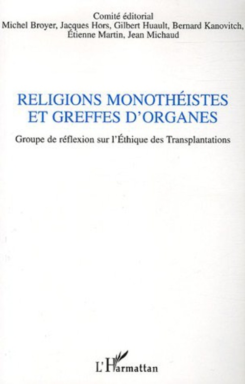 Couverture ebook de Religions monothéistes et greffes d'organes, de Jacques Hors, Etienne Martin, Bernard Kanovitch, Jean Michaud, Gilbert Huault, Michel Broyer
