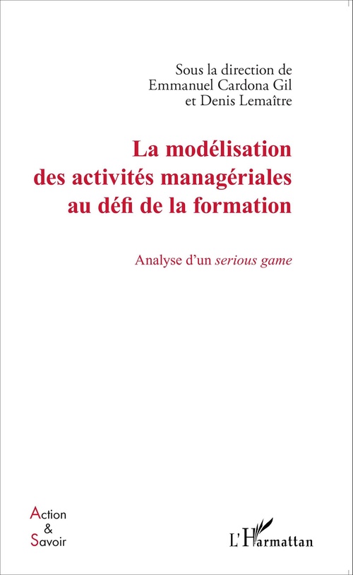 Couverture ebook de La modélisation des activités managériales au défi de la formation, de Emmanuel Cardona gil, Denis Lemaître