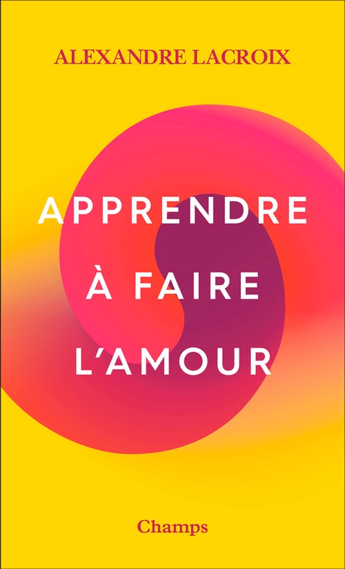 Couverture ebook de Apprendre à faire l'amour, de Alexandre Lacroix