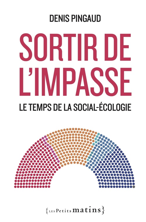ebook cover of Sortir de l'impasse - Le temps de la social-écologie, by Denis Pingaud