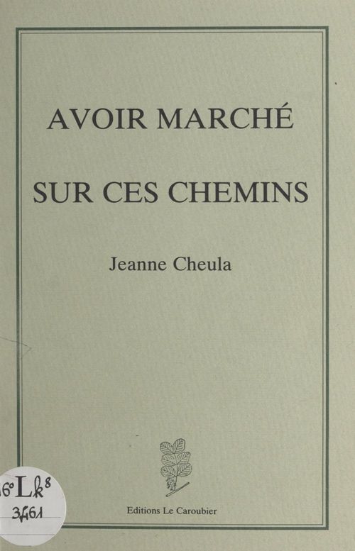 Couverture ebook de Avoir marché sur ces chemins, de Jeanne Cheula