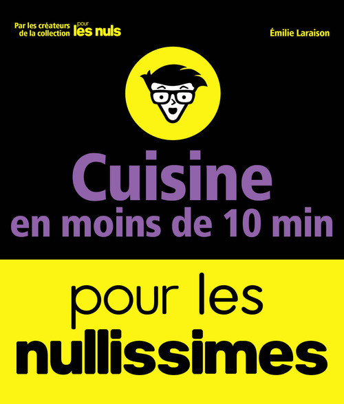 Couverture ebook de Recettes en moins de 10 minutes pour les Nullissimes, de Emilie Laraison