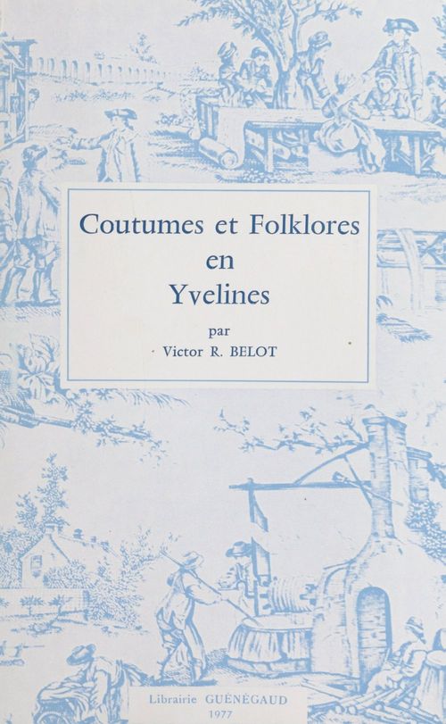 Couverture ebook de Coutumes et folklores en Yvelines, de Victor r. Belot