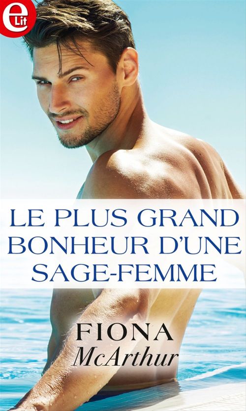 Couverture ebook de Le plus grand bonheur d'une sage femme, de Fiona McArthur