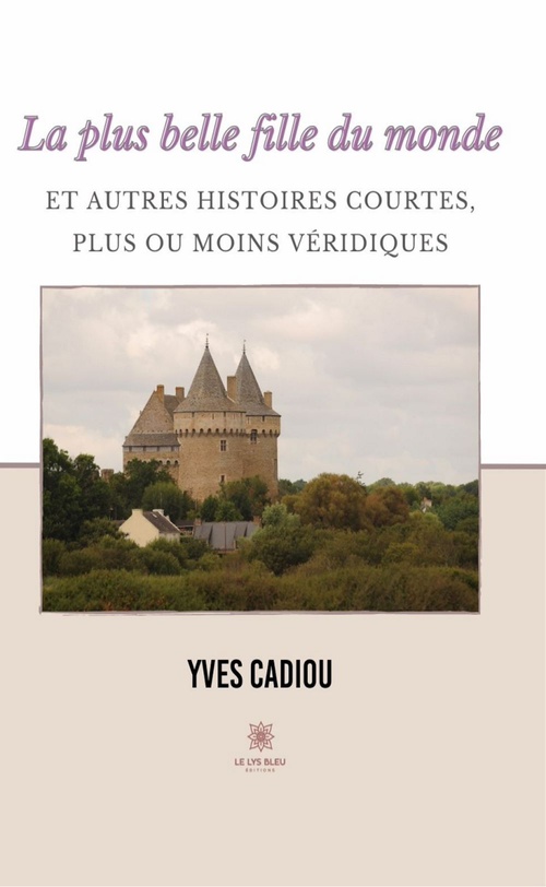 Couverture ebook de La plus belle fille du monde et autres histoires courtes, plus ou moins véridiques, de Yves Cadiou