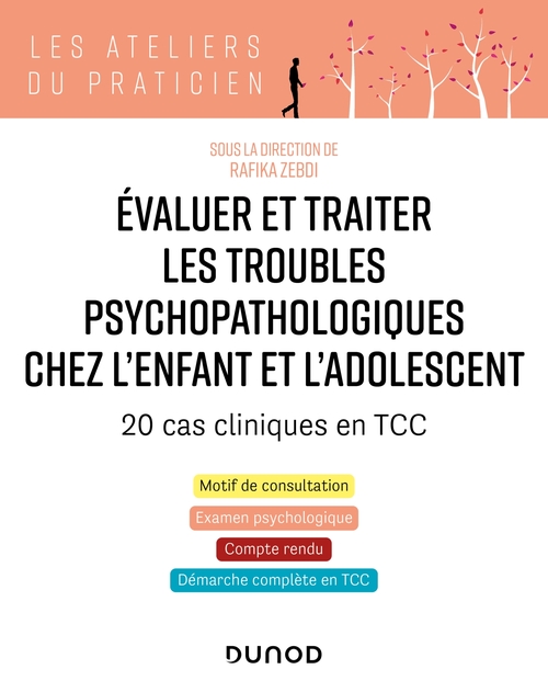 Couverture ebook de Evaluer et traiter les troubles psychopathologiques chez l'enfant et l'adolescent - 20 cas cliniques, de Rafika Zebdi
