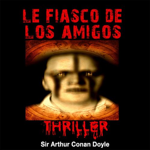 Couverture audiobook de Le Fiasco de Los Amigos, de Arthur Conan Doyle