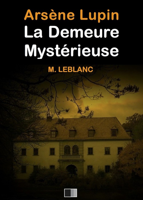 Couverture ebook de Arsène Lupin : La demeure mystérieuse, de Maurice Leblanc