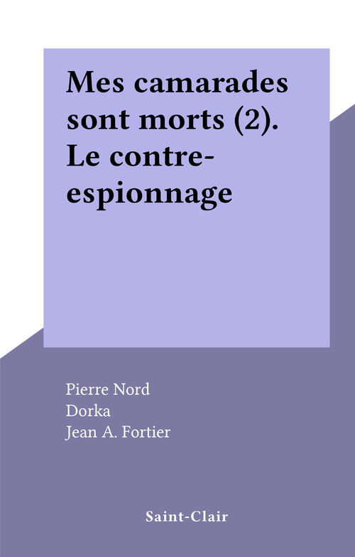 Couverture ebook de Mes camarades sont morts (2). Le contre-espionnage, de Pierre Nord