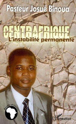 ebook cover of Centrafrique, l'instabilité permanente, by Josue Binoua