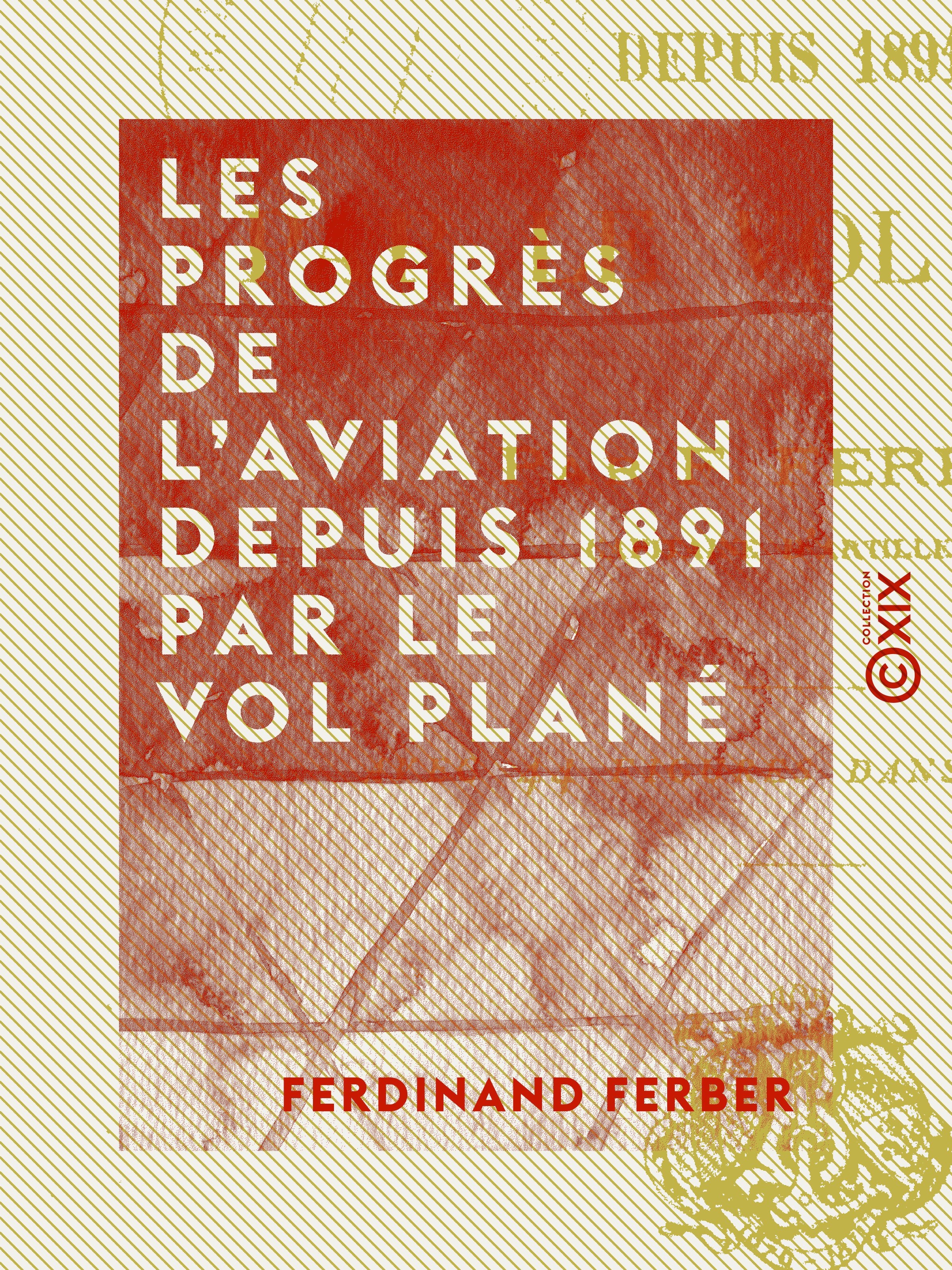 ebook cover of Les Progrès de l'aviation depuis 1891 par le vol plané, by Ferdinand Ferber
