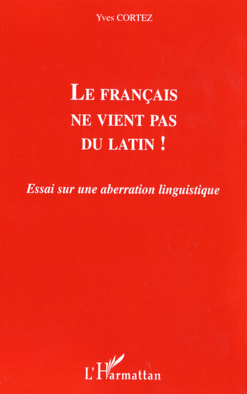 ebook cover of Le français ne vient pas du latin !, by Yves Cortez