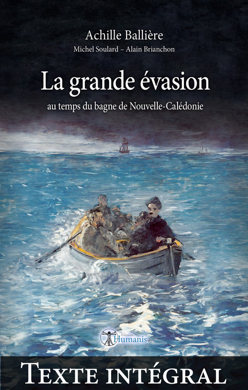 Couverture ebook de La grande évasion au temps du bagne de Nouvelle-Calédonie -Texte intégral, de Achille Balliere, Alain Brianchon, Michel Soulard
