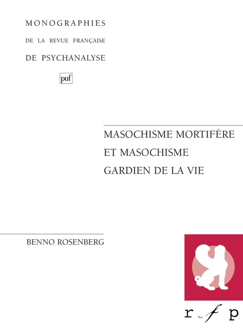Couverture ebook de Masochisme mortifère et masochisme gardien de la vie, de Benno Rosenberg